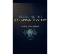 Decoding the Harappan Mystery: 1