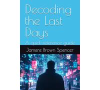 Decoding the Last Days: A quick reference guide