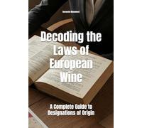 Decoding the Laws of European Wine: A Complete Guide to Designations of Origin