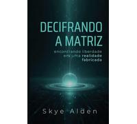 Decoding the Matrix / Decifrando a Matriz: Finding Freedom in a Fabricated Reality / Encontrando Liberdade Em Uma Realidade Fabricada
