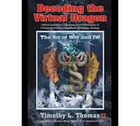 Decoding the Virtual Dragon: Critical Evolutions in the Science and Philosophy of China's Information Operations and Military Strategy