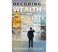 Decoding Wealth and Poverty: Workbook with 100+ Exercises and Strategies to Develop a Mindset for Achieving Economic Prosperity and Avoiding Financial Pitfalls