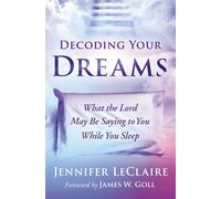 Decoding Your Dreams: What the Lord May Be Saying to You While You Sleep -...