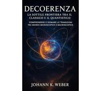 Decoerenza: La Sottile Frontiera tra il Classico e il Quantistico