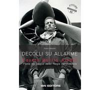 Decolli su allarme. Fausto Balilla Albani, pilota da caccia della Regia Aeronautica