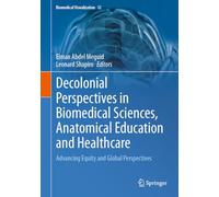 Decolonial Perspectives in Biomedical Sciences, Anatomical Education and Healthcare: Advancing Equity and Global Perspectives