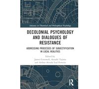 Decolonial Psychology and Dialogues of Resistance: Addressing Processes of Subjectification in Local Realities