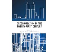 Decolonisation in the 21st Century: Rethinking Coloniality, Resistance and Solidarity