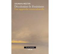 Decoloniser Le Feminisme: Une Approche Transculturelle