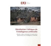 Décoloniser l'éthique de l'intelligence artificielle: Ubuntu, valeurs africaines et avenir de la gouvernance de l'intelligence artificielle