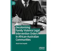 Decolonising Family Violence Legal Intervention Orders in African-australian Communities