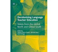 Decolonising Language Teacher Education: Voices from the Global North and Global South
