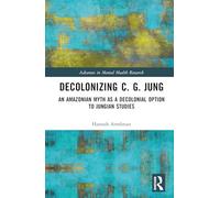 Decolonizing C. G. Jung: An Amazonian Myth as a Decolonial Option to Jungian Studies