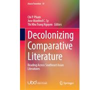 Decolonizing Comparative Literature: Reading Across Southeast Asian Literatures: 30