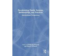 Decolonizing Family Systems, Relationships, and Practices: Intersectional Perspectives