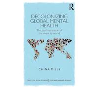 Decolonizing Global Mental Health: The psychiatrization of the majority world