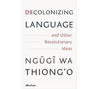 Decolonizing Language and Other Revolutionary Ideas