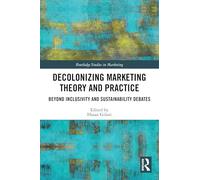 Decolonizing Marketing Theory and Practice: Beyond Inclusivity and Sustainability Debates