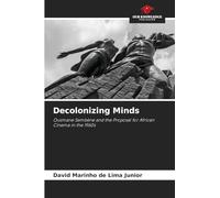 Decolonizing Minds: Ousmane Sembène and the Proposal for African Cinema in the 1960s