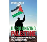 Somdeep Sen Decolonizing Palestine (Tascabile)