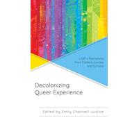 Decolonizing Queer Experience: LGBT+ Narratives from Eastern Europe and Eurasia