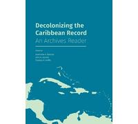 Decolonizing the Caribbean Record (Tascabile)