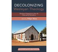 Decolonizing Wesleyan Theology (Tascabile) Wesleyan and Methodist Explorations