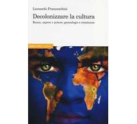 Decolonizzare la cultura. Razza, sapere e potere: genealogie e resistenze
