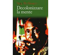 Decolonizzare la mente. La politica della lingua nella letteratura africana