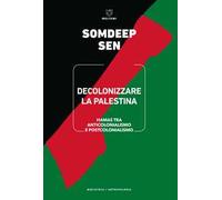 Decolonizzare la Palestina. Hamas tra anticolonialismo e postcolonialismo