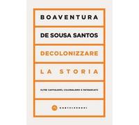 Decolonizzare la storia. Oltre capitalismo, colonialismo e patriarcato