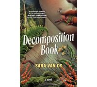 Decomposition Book: A Novel
