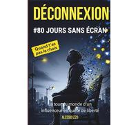Déconnexion #80 jours sans écran: Le tour du monde d’un influenceur en quête de liberté ! Livre pour Garçon et Fille de 13 à 16 ans