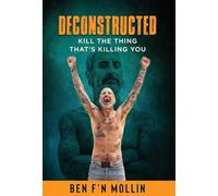 Deconstructed: Kill the Thing That's Killing You
