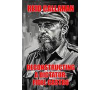 Deconstructing A Dictator: Fidel Castro