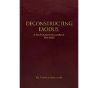 DECONSTRUCTING EXODUS: A Provocative Analysis of The Bible