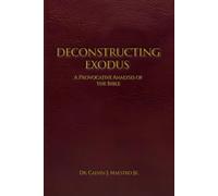 DECONSTRUCTING EXODUS: A PROVOCATIVE ANALYSIS OF THE BIBLE