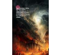 Deconstructing Revelation: A Brand New Theory in Understanding the Apocalypse Why Revelation Is the Final Deconstruction of Sacred Order and how ... the Beast, the Image, and the False Church