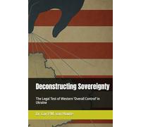 Deconstructing Sovereignty: The Legal Test of Western 'Overall Control' in Ukraine