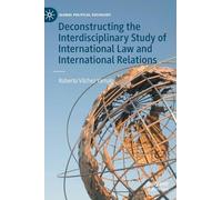 Deconstructing the Interdisciplinary Study of International Law and International Relations