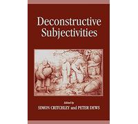 Deconstructive Subjectivities (Suny Series in Contemporary Continental Philosophy)