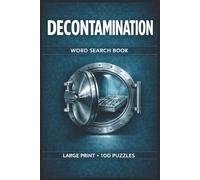 Decontamination Word Search Book: Large Print Puzzle Collection with 100 Puzzles and 2000 Unique Words on Instrument Decontamination, Washer Disinfector Cycles, and Cleaning Verification