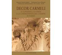 Decor Carmeli. Il convento, la chiesa e la confraternita del Carmine di Nardò
