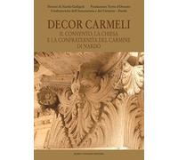 Decor Carmeli. Il convento, la chiesa e la confraternita del Carmine di Nardò