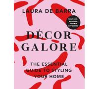 Decor Galore: The Essential Guide to Styling Your Home