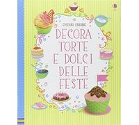 Decora torte e dolci delle feste. Ediz. illustrata