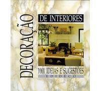 Decoração de interiores. 1001 ideias e sugestões