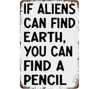 Decoración divertida para el aula: "Si los extraterrestres pueden encontrar la Tierra, puedes encontrar un lápiz". Letrero de metal para el hogar, el aula, la sala de estudio, regalos para estudiante