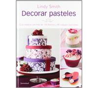 Decorar Pasteles / The Contemporary Cake Decorating Bible: Guia Creativa Con Mas De 150 Tecnicas Y 80 Trabajos Fascinates: Guia Creativa Con Mas de 150 Tecnicas y 80 Trabajos Fracinantes