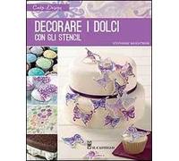 Decorare i dolci con gli stencil. Ediz. illustrata